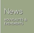 News NOUVEAUTÉS &  ÉVENEMENTS