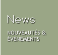 News NOUVEAUTÉS &  ÉVENEMENTS