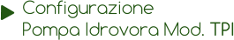 Configurazione Pompa Idrovora Mod. TPI
