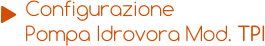 Configurazione Pompa Idrovora Mod. TPI