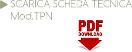 PDF PDF DOWNLOAD SCARICA SCHEDA TECNICA Mod.TPN