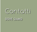 Contatti DOVE SIAMO