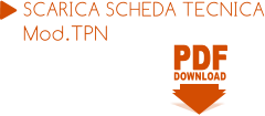 PDF PDF DOWNLOAD SCARICA SCHEDA TECNICA Mod.TPN